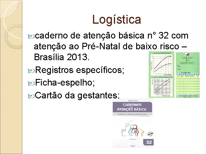 Logística caderno de atenção básica n° 32 com atenção ao Pré-Natal de baixo risco