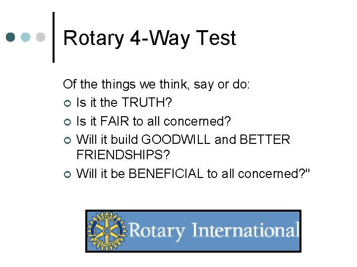 Rotary 4 -Way Test Of the things we think, say or do: ¢ Is