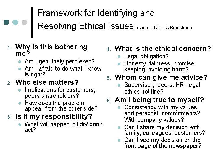 Framework for Identifying and Resolving Ethical Issues (source: Dunn & Bradstreet) 1. Why is