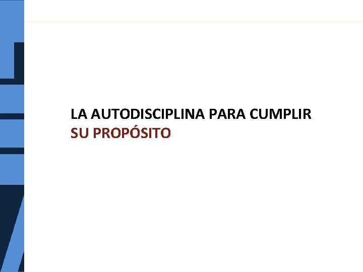 LA AUTODISCIPLINA PARA CUMPLIR SU PROPÓSITO 