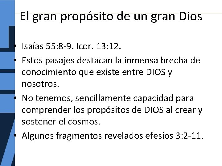 El gran propósito de un gran Dios • Isaías 55: 8 -9. Icor. 13: