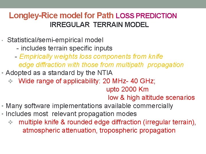 Longley-Rice model for Path LOSS PREDICTION IRREGULAR TERRAIN MODEL • Statistical/semi-empirical model - includes