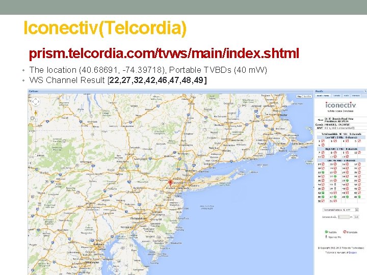 Iconectiv(Telcordia) prism. telcordia. com/tvws/main/index. shtml • The location (40. 68691, -74. 39718), Portable TVBDs