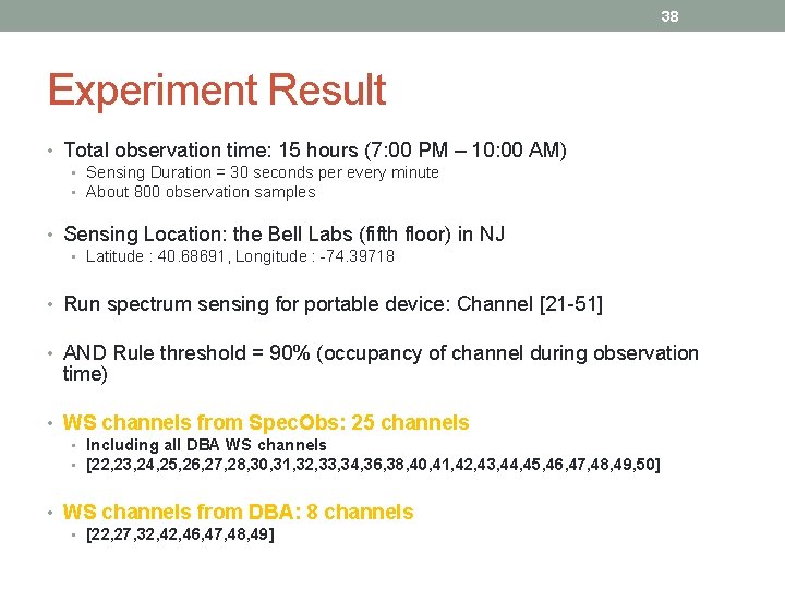 38 Experiment Result • Total observation time: 15 hours (7: 00 PM – 10: