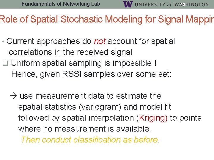 Fundamentals of Networking Lab 40 Role of Spatial Stochastic Modeling for Signal Mappin •