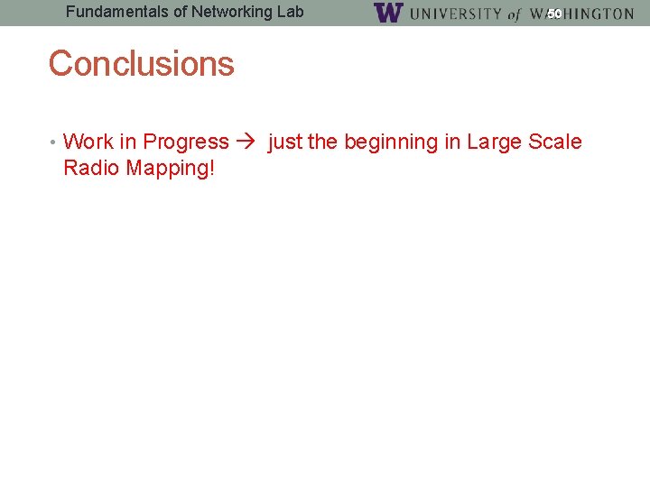 Fundamentals of Networking Lab 50 Conclusions • Work in Progress just the beginning in