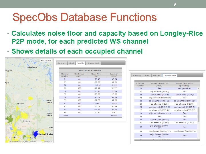 9 Spec. Obs Database Functions • Calculates noise floor and capacity based on Longley-Rice
