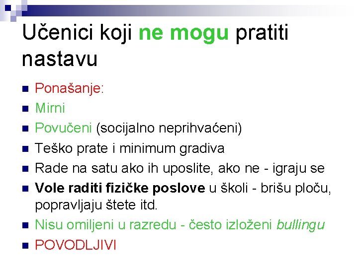 Učenici koji ne mogu pratiti nastavu n n n n Ponašanje: Mirni Povučeni (socijalno