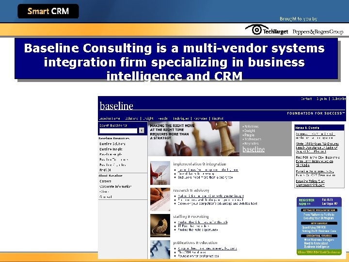 Baseline Consulting is a multi-vendor systems integration firm specializing in business intelligence and CRM