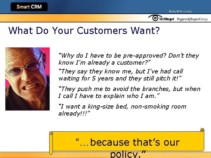 What Do Your Customers Want? “Why do I have to be pre-approved? Don’t they