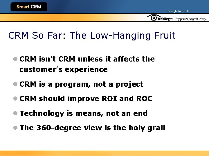 CRM So Far: The Low-Hanging Fruit l CRM isn’t CRM unless it affects the