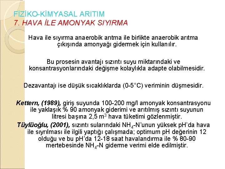 FİZİKO-KİMYASAL ARITIM 7. HAVA İLE AMONYAK SIYIRMA Hava ile sıyırma anaerobik arıtma ile birlikte