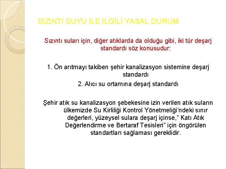 SIZINTI SUYU İLE İLGİLİ YASAL DURUM Sızıntı suları için, diğer atıklarda da olduğu gibi,