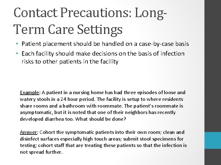 Contact Precautions: Long. Term Care Settings • Patient placement should be handled on a