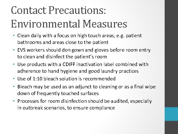 Contact Precautions: Environmental Measures • Clean daily with a focus on high touch areas,