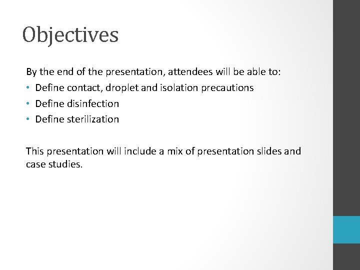 Objectives By the end of the presentation, attendees will be able to: • Define