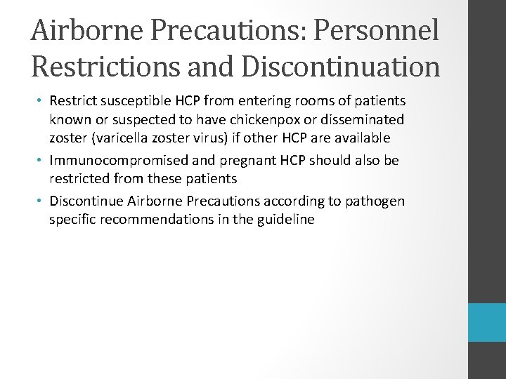 Airborne Precautions: Personnel Restrictions and Discontinuation • Restrict susceptible HCP from entering rooms of