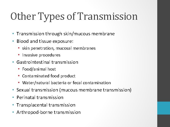 Other Types of Transmission • Transmission through skin/mucous membrane • Blood and tissue exposure: