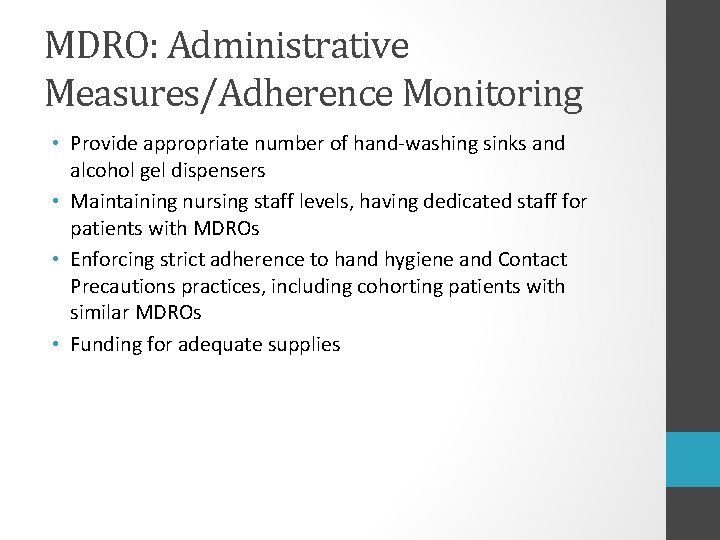 MDRO: Administrative Measures/Adherence Monitoring • Provide appropriate number of hand-washing sinks and alcohol gel