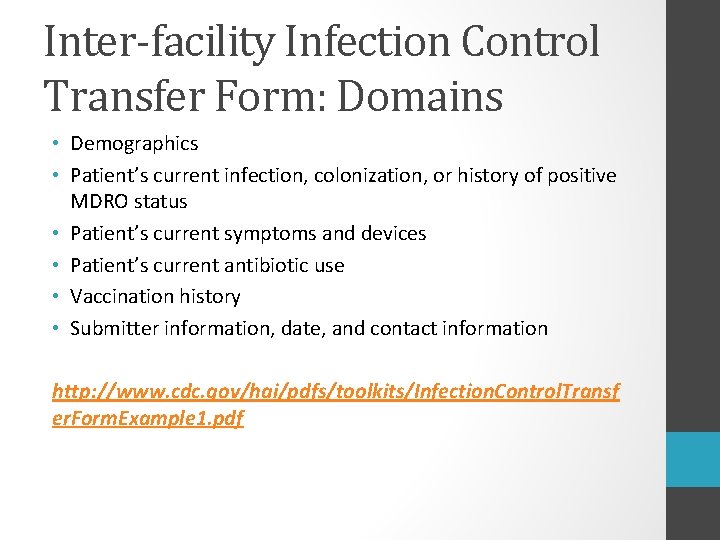 Inter-facility Infection Control Transfer Form: Domains • Demographics • Patient’s current infection, colonization, or