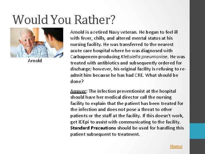 Would You Rather? Arnold is a retired Navy veteran. He began to feel ill