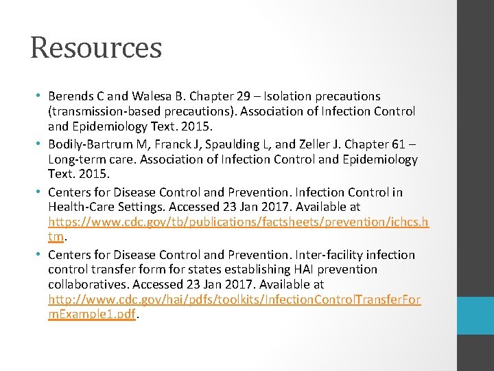 Resources • Berends C and Walesa B. Chapter 29 – Isolation precautions (transmission-based precautions).