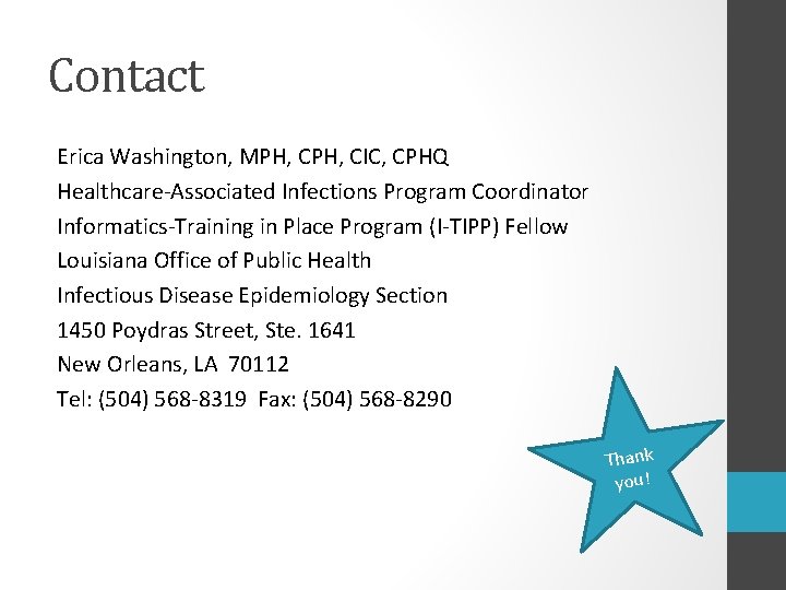 Contact Erica Washington, MPH, CIC, CPHQ Healthcare-Associated Infections Program Coordinator Informatics-Training in Place Program