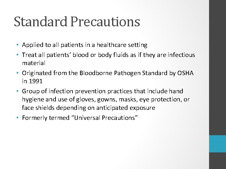 Standard Precautions • Applied to all patients in a healthcare setting • Treat all