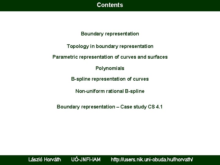 Contents Boundary representation Topology in boundary representation Parametric representation of curves and surfaces Polynomials