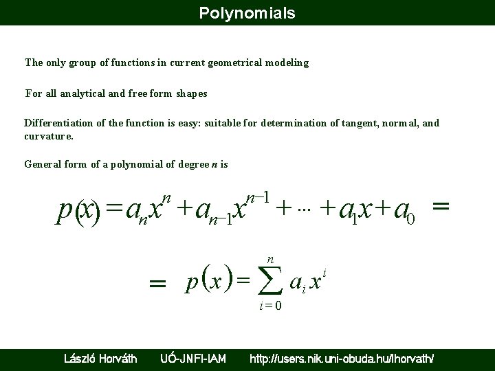Polynomials The only group of functions in current geometrical modeling For all analytical and