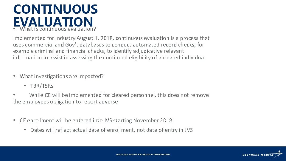 CONTINUOUS EVALUATION • What is continuous evaluation? Implemented for Industry August 1, 2018, continuous