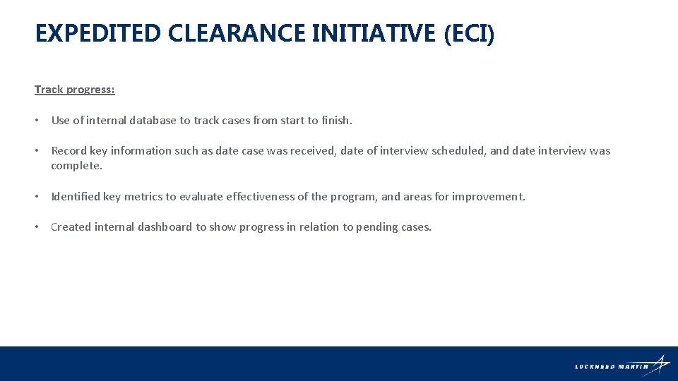 EXPEDITED CLEARANCE INITIATIVE (ECI) Track progress: • Use of internal database to track cases