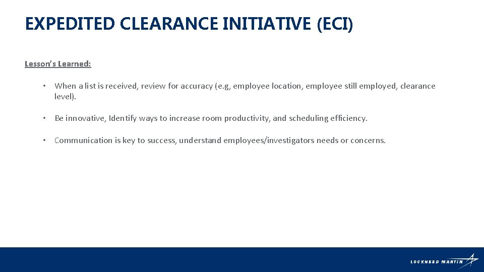 EXPEDITED CLEARANCE INITIATIVE (ECI) Lesson’s Learned: • When a list is received, review for