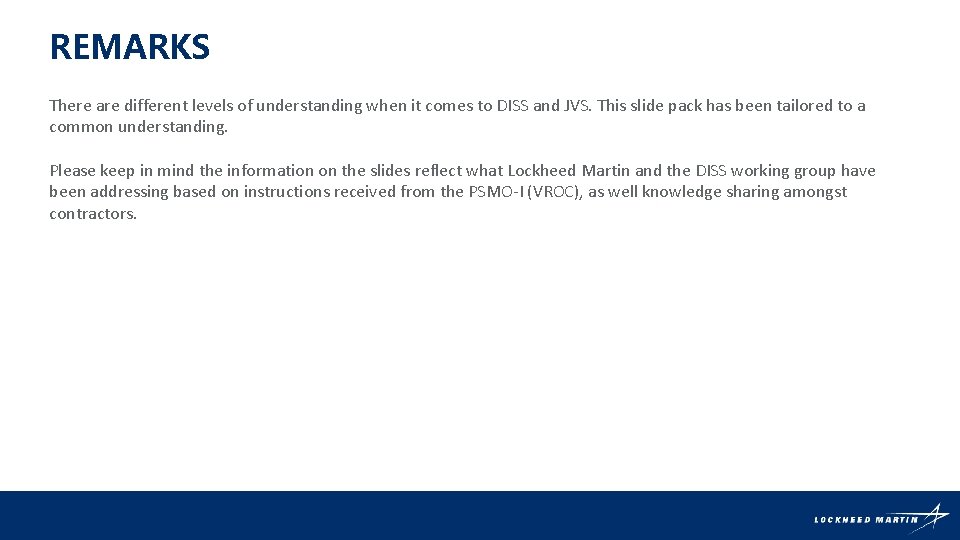 REMARKS There are different levels of understanding when it comes to DISS and JVS.