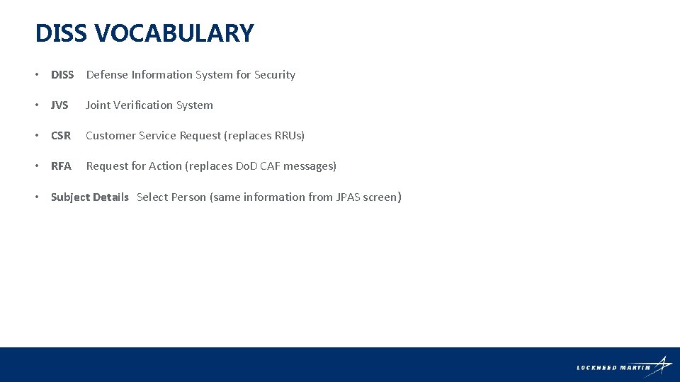 DISS VOCABULARY • DISS Defense Information System for Security • JVS Joint Verification System