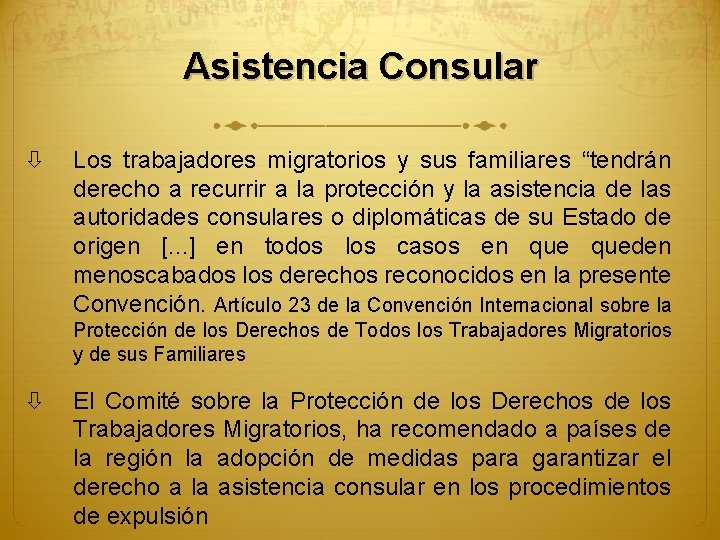 Asistencia Consular Los trabajadores migratorios y sus familiares “tendrán derecho a recurrir a la