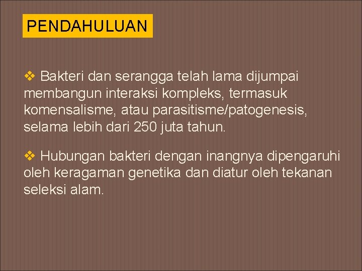 PENDAHULUAN v Bakteri dan serangga telah lama dijumpai membangun interaksi kompleks, termasuk komensalisme, atau