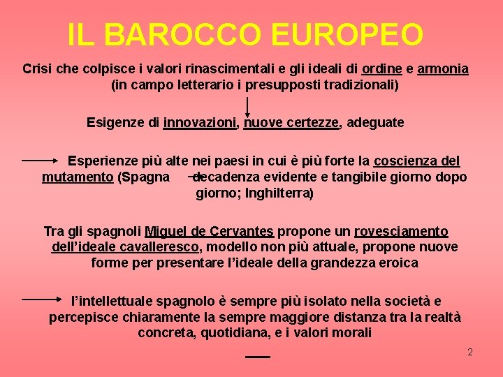 IL BAROCCO EUROPEO Crisi che colpisce i valori rinascimentali e gli ideali di ordine