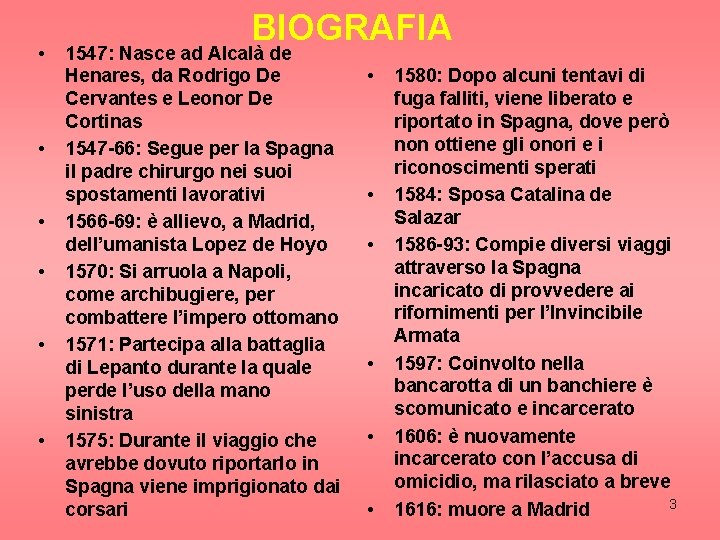  • • • BIOGRAFIA 1547: Nasce ad Alcalà de Henares, da Rodrigo De