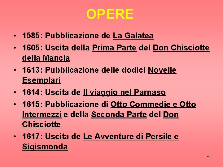 OPERE • 1585: Pubblicazione de La Galatea • 1605: Uscita della Prima Parte del