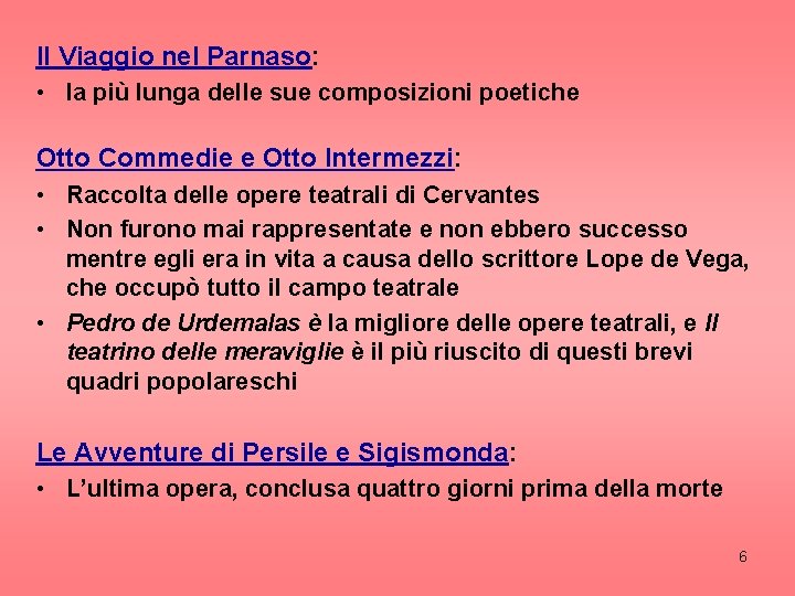 Il Viaggio nel Parnaso: • la più lunga delle sue composizioni poetiche Otto Commedie