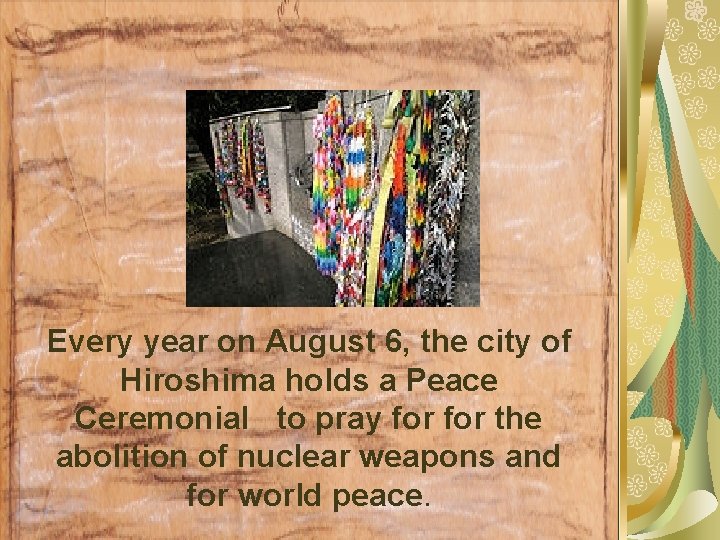 Every year on August 6, the city of Hiroshima holds a Peace Ceremonial to