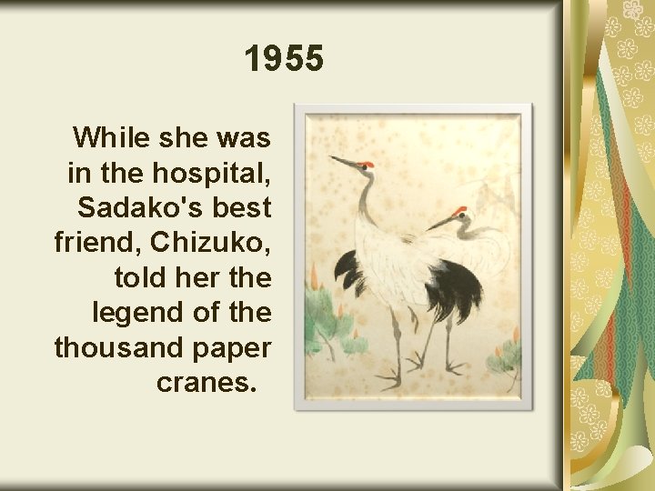 1955 While she was in the hospital, Sadako's best friend, Chizuko, told her the