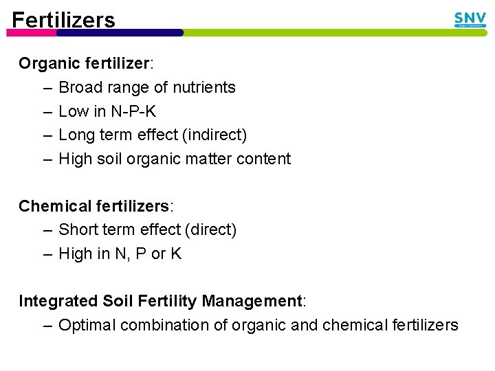 Fertilizers Organic fertilizer: – Broad range of nutrients – Low in N-P-K – Long