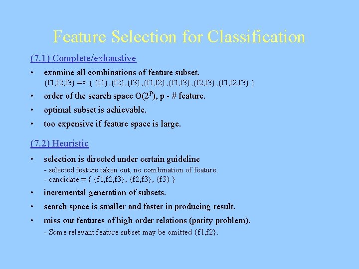 Feature Selection for Classification (7. 1) Complete/exhaustive • examine all combinations of feature subset.