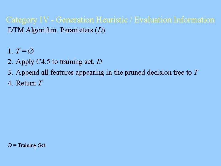 Category IV - Generation Heuristic / Evaluation Information DTM Algorithm. Parameters (D) 1. 2.