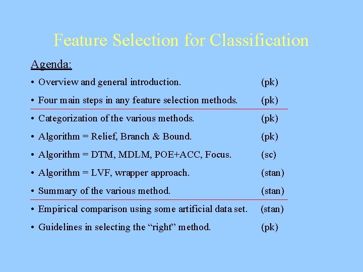Feature Selection for Classification Agenda: • Overview and general introduction. (pk) • Four main