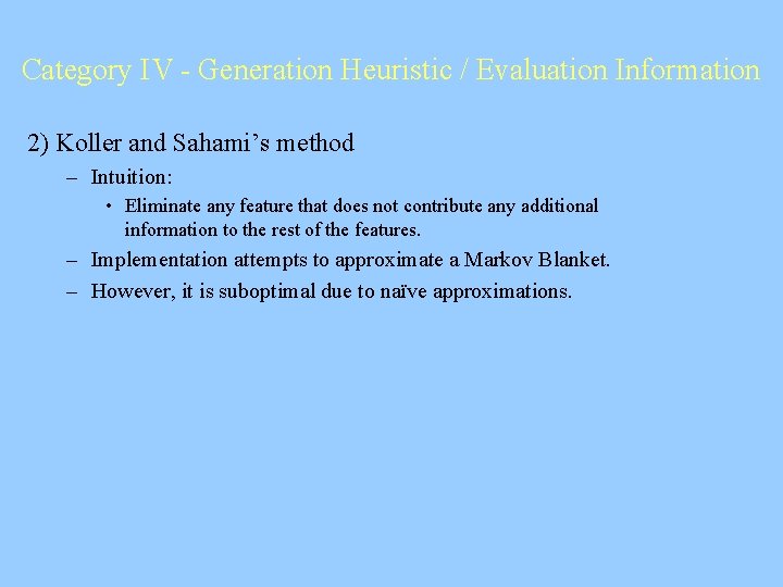 Category IV - Generation Heuristic / Evaluation Information 2) Koller and Sahami’s method –