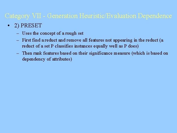 Category VII - Generation Heuristic/Evaluation Dependence • 2) PRESET – Uses the concept of