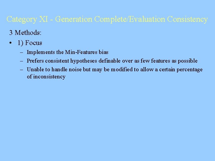 Category XI - Generation Complete/Evaluation Consistency 3 Methods: • 1) Focus – Implements the